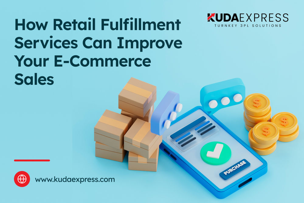 How Retail Fulfillment Services Can Improve Your E-Commerce Sales