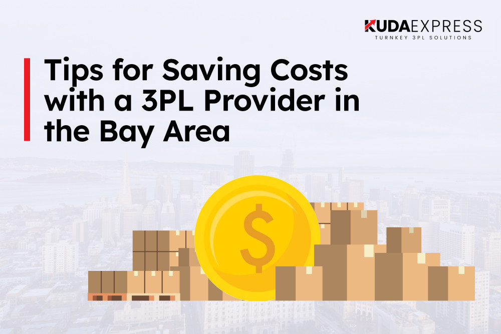 Expert Tips for Saving Costs with a 3PL Provider in the Bay Area